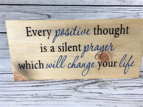 Every Positive Thought Is A Silent Prayer Which Will Change Your Life
