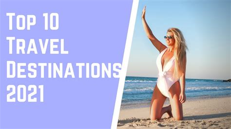 Top 10 Travel Destinations In 2021 Youtube