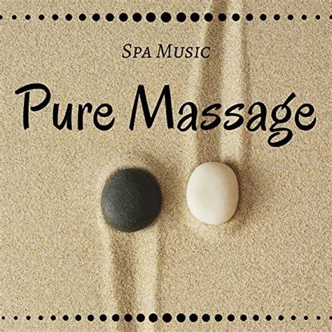 Pure Massage Spa Music Calmness And Serenity Tranquil Time With The Best Nature