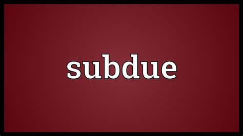 Subdue Meaning Youtube