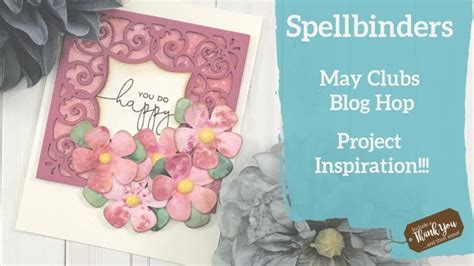 Spellbinders May 2020 Clubs Inspiration Blog Hop Featuring Amazing
