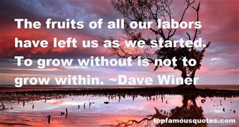 I've been trying to enjoy all the fruits of my labor. Fruits Of Labor Quotes: best 8 famous quotes about Fruits ...
