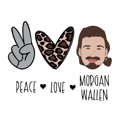 Peace Love Morgan Wallen Svg Morgan Wallen Svg Love Cheeta Inspire