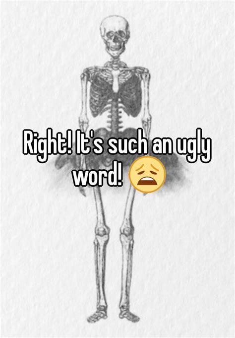 Right Its Such An Ugly Word 😩