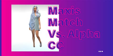Maxis Match Vs Alpha Whats The Difference The Sims Resource Blog
