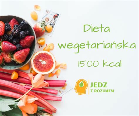 DIETA WEGETARIAŃSKA 1500 kcal | www.jedzzrozumem.pl