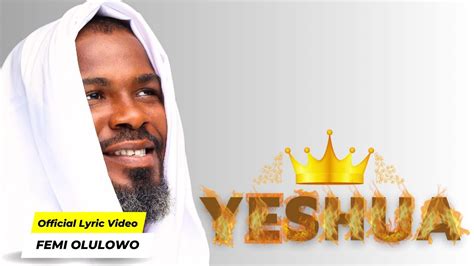 Yeshua Femi Olulowo Official Lyric Video Youtube