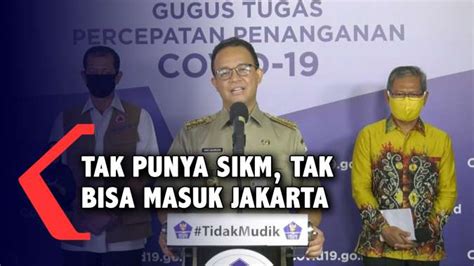 Tegas Anies Baswedan Tak Punya Sikm Tak Bisa Masuk Jakarta