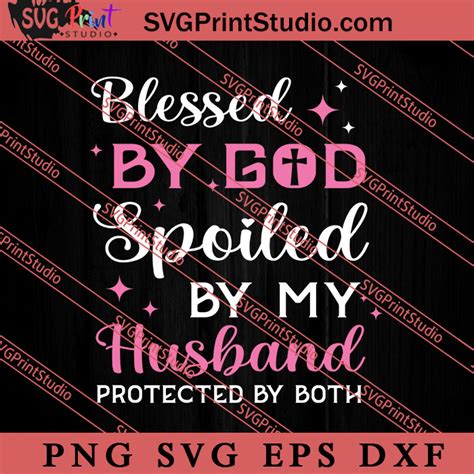 Blessed By God Spoiled By My Husband Svg Religious Svg Bible Verse
