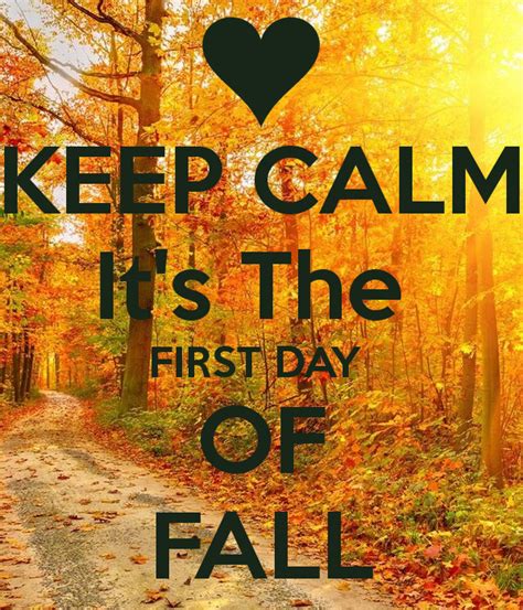 Keep Calm Its The First Day Of Fall Fall Images Calm Autumnal Equinox