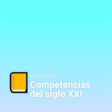 Competencias Del Siglo Xxi