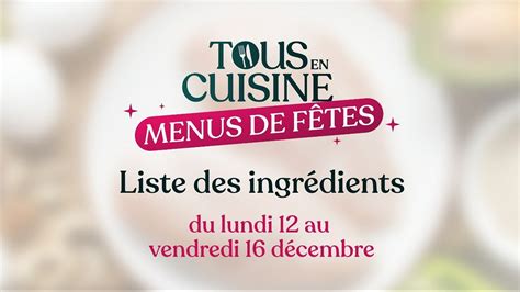 Tous en cuisine Menus de fêtes la liste des ingrédients de la semaine