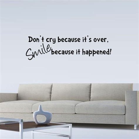 Dont Cry Because Its Over Smile Because It Happened Vinyl Wall Decal