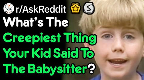 Creepiest Things Your Kid Said To The Babysitter Raskreddit Youtube
