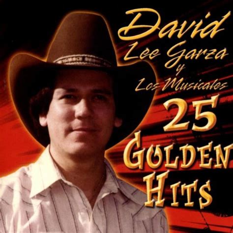 25 Golden Hits David Lee Garza Y Los Musicales Digital Music