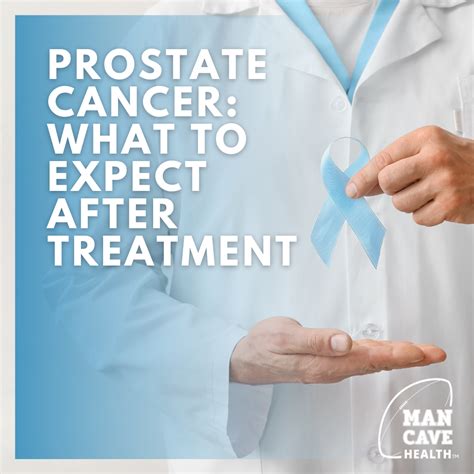 Prostate Cancer What To Expect After Treatment Man Cave Health