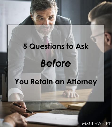 5 Questions To Ask Before You Retain An Attorney Attorneys Questions