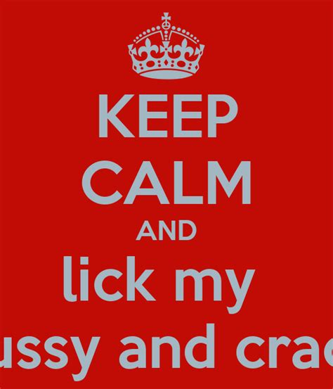 Lick My Pussy And My Crack Telegraph