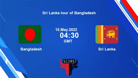 Ban Vs Sl Live Score Bangladesh Vs Sri Lanka Live Match 1 Test Sri