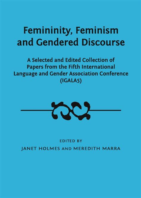 Femininity Feminism And Gendered Discourse A Selected And Edited Collection Of Papers From The