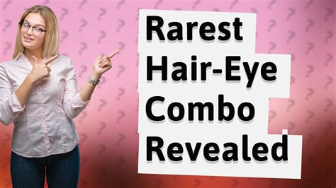 What Is The Rarest Hair Eye Color Youtube