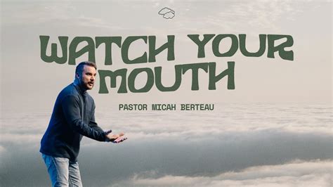Watch Your Mouth Pastor Micah Berteau Youtube