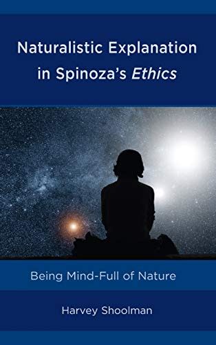 Naturalistic Explanation In Spinozas Ethics Being Mind Full Of Nature