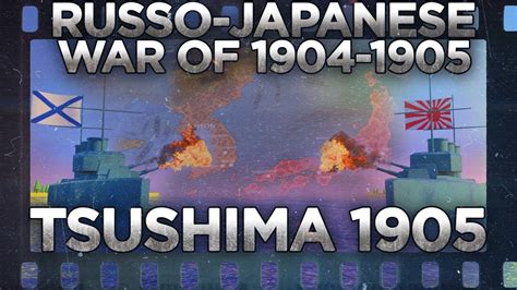 Russo Japanese War 1904 1905 Battle Of Tsushima Documentary Youtube