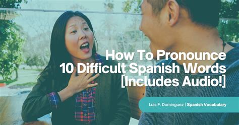 How To Pronounce 10 Difficult Spanish Words [with Audio ]