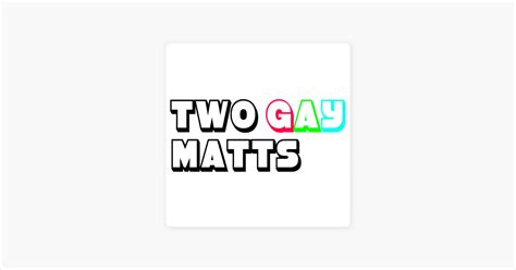 ‎two Gay Matts On Apple Podcasts
