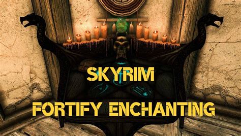 Skyrim Fortify Enchanting Alchemy And Process Guide
