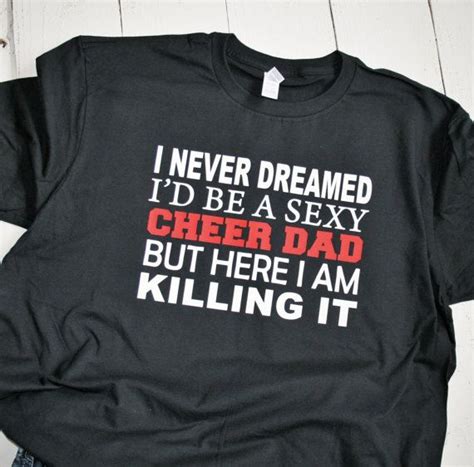 Cheer Dad Shirt Cheer Dad T Shirt Sexy Cheer Dad Cheer Dad Shirts Dad To Be Shirts Sexy Shirts