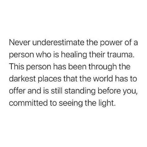 Never Underestimate The Power Of A Person Who Is Healing Their Trauma