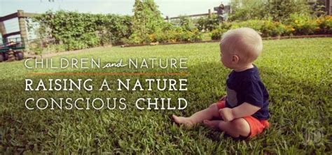 Children And Nature Raising A Nature Conscious Child — Independent