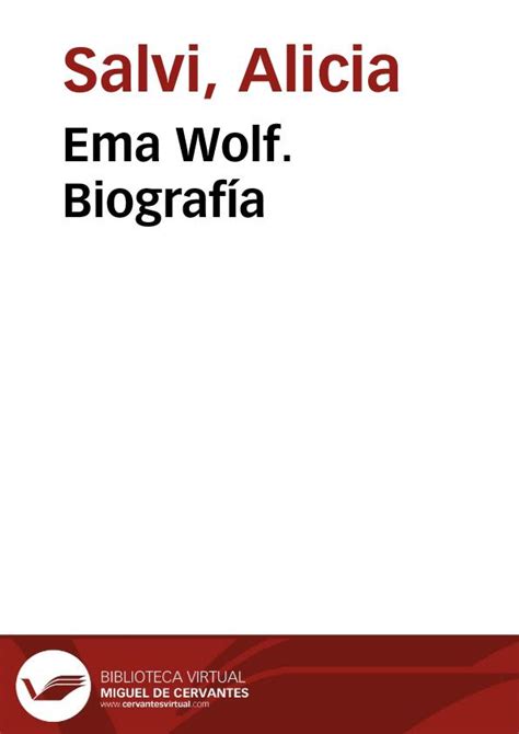 Ema Wolf Biografía Alicia Salvi Biblioteca Virtual Miguel De Cervantes