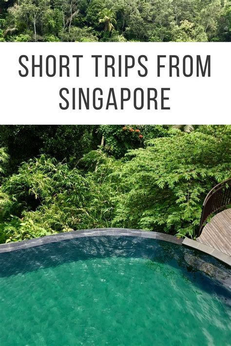 Short Trips From Singapore Singapore Weekend Trips Including Malaysia Cambodia Indonesia And