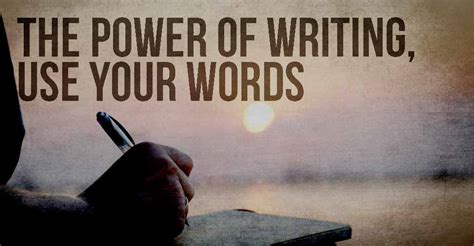 The Power Of Writing Use Your Words