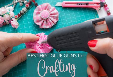 Best Hot Glue Guns For Crafting Love To Sew Studio
