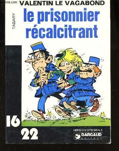 İngilizce türkçe online sözlük tureng. LE PRISONNIER RECALCITRANT - VALENTIN LE VAGABOND - 16-22 ...