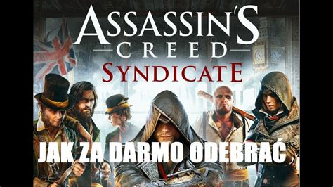 Jak Za Darmo Odebra Assassins Creed Syndicate W Youtube