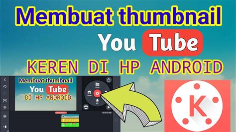 Cara Membuat Thumbnail Youtube Kinemaster Youtube