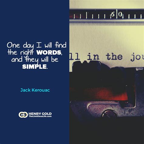 One Day I Will Find The Right Words And They Will Be Simple Jack