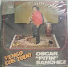 Oscar pitin sànchez y orquesta. Discos de Ayer: Vengo con Todo - Oscar "Pitin" Sanchez