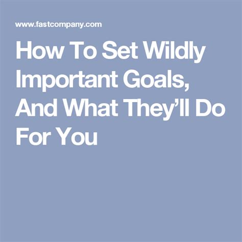 How To Set Wildly Important Goals And What Theyll Do For You Wildly