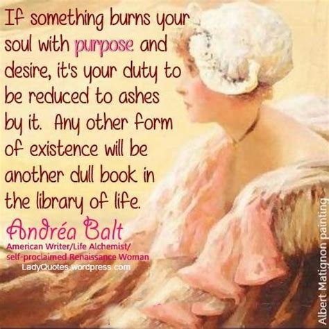 Andréa Balt Quote ~ Purpose Lady Quotes