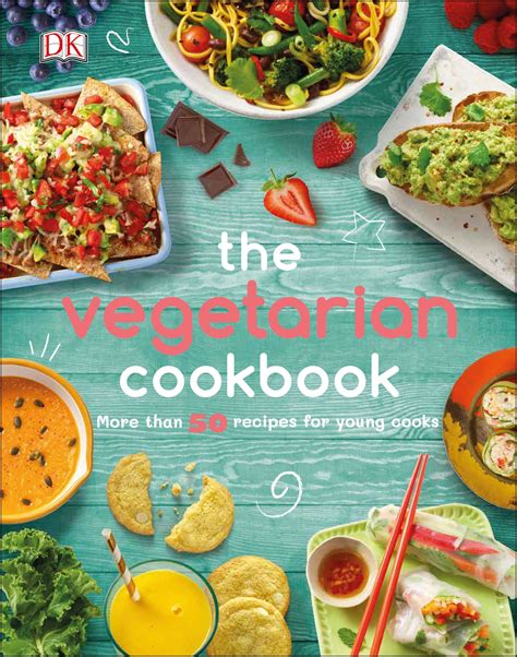 The Vegetarian Cookbook More Than 50 Recipes For Young Cooks