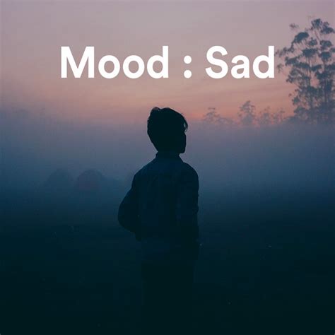 Mood Sad Playlist By Tobias Ahlers Spotify
