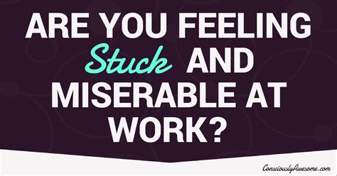 Are You Feeling Stuck And Miserable At Work
