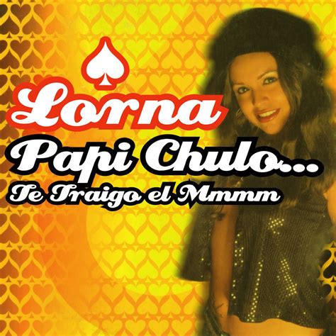 ‎papi Chulo Te Traigo El Mmmm Single Album By Lorna Apple Music