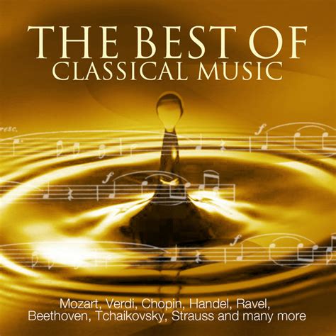 The Best Of Classical Music Mozart Beethoven Dvorak Grieg Chopin